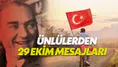 Ünlülerden 29 Ekim Cumhuriyet Bayramı mesajları