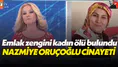 Müge Anlı'nın aradığı emlak zengini Nazmiye Oruçoğlu'ndan kötü haber