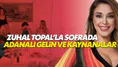 Zuhal Topal'la Sofrada yarışmasının fenomen gelin kaynanası
