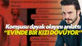 Ahmet Kural'ın komşusu yaşanan dayak olayını anlattı