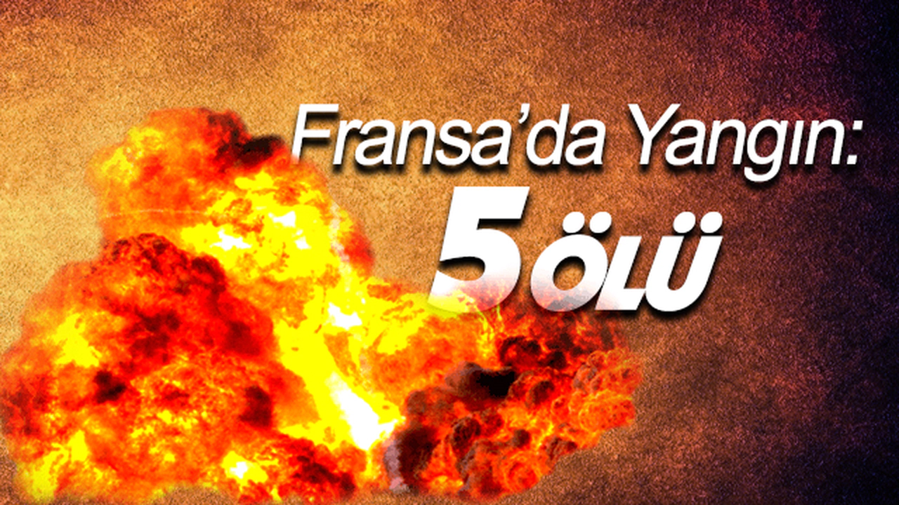 Fransa'da Yangın : 5 ölü