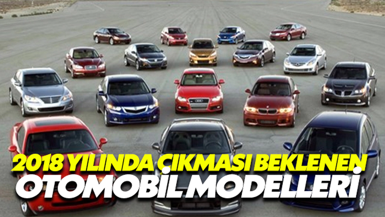 2018 Yılında Çıkması Beklenen Otomobil Modelleri
