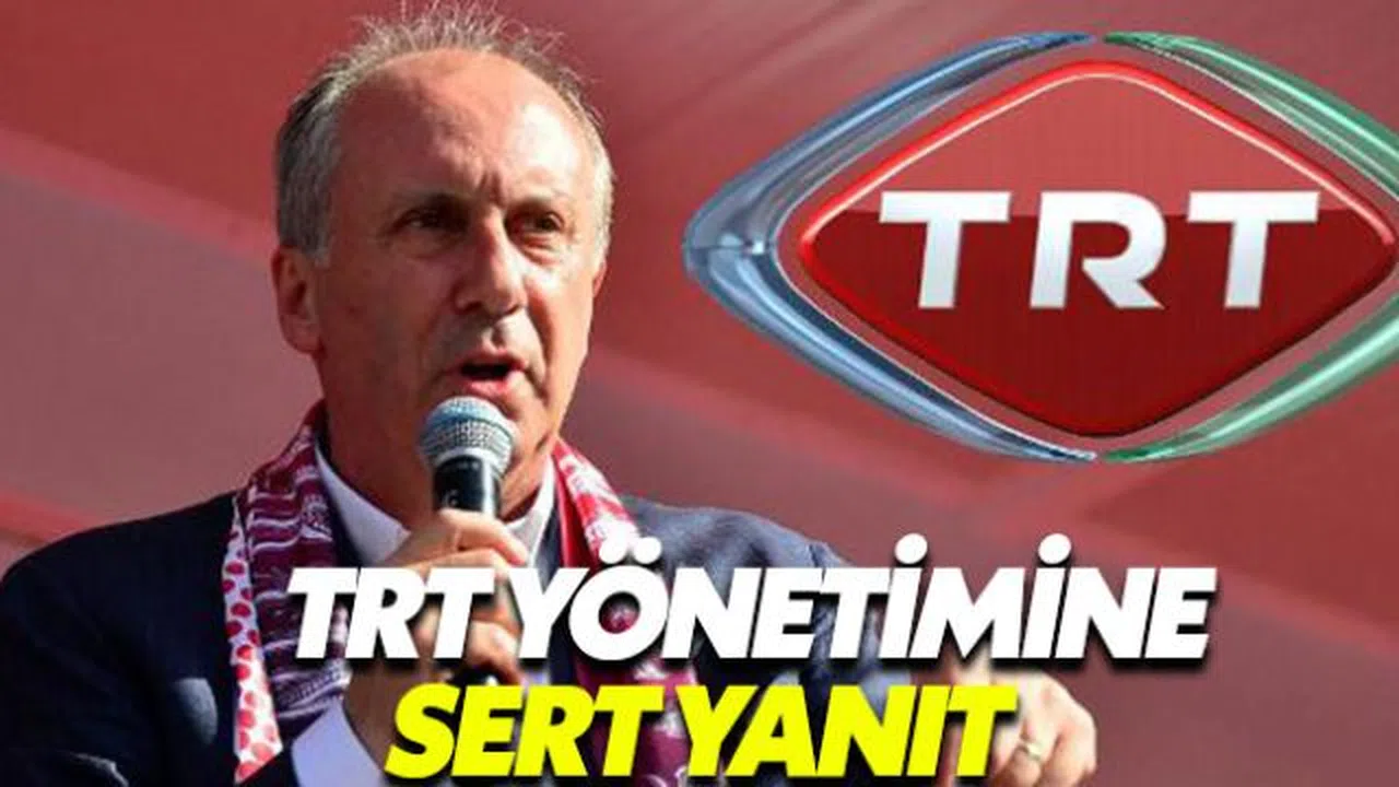 Muharrem İnce'den TRT'ye sert yanıt: Hadsizler