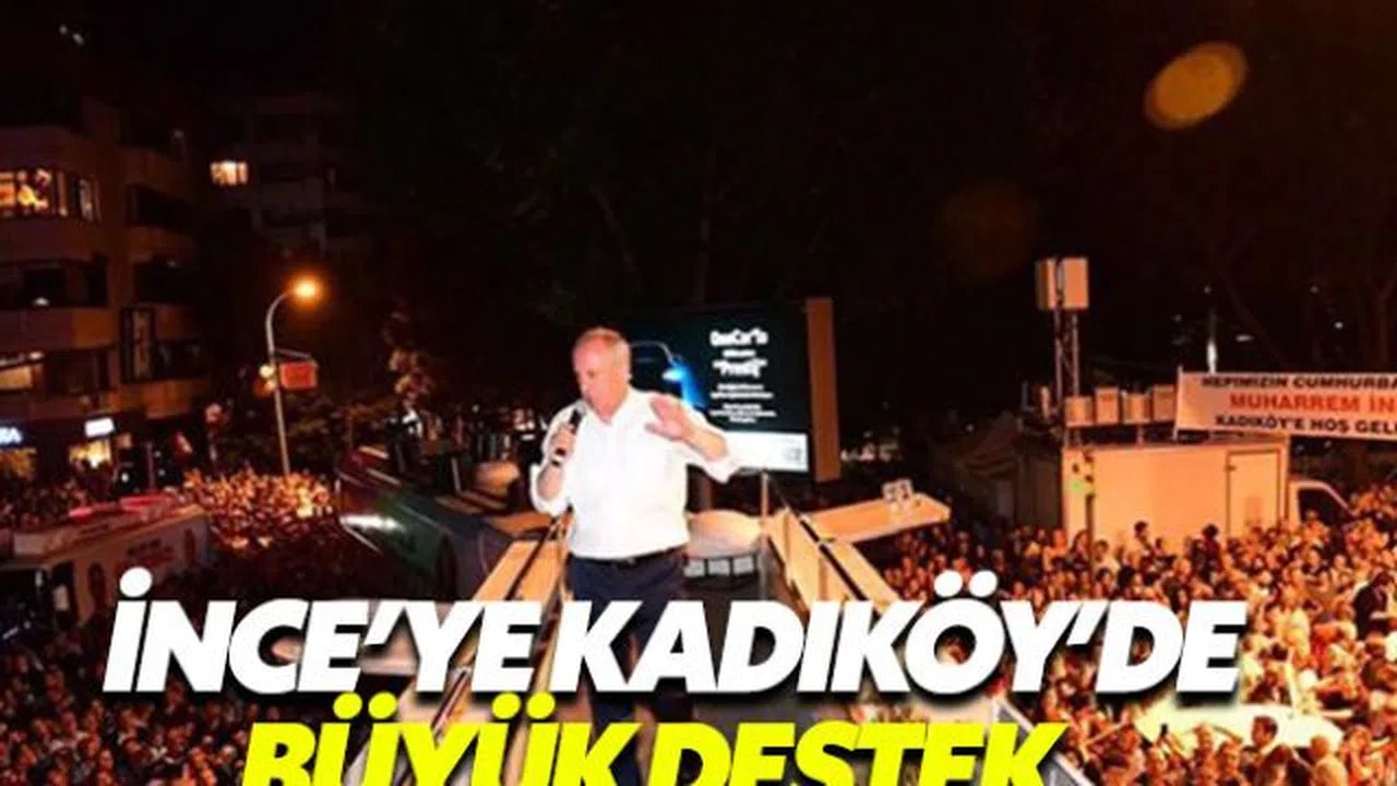 Muharrem İnce'nin gece mitingi Kadıköy'ü salladı