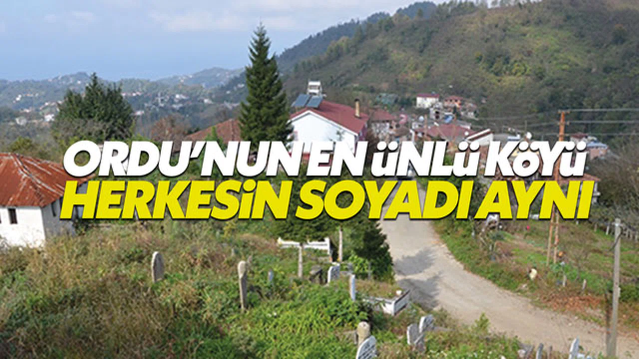 Türkiye bu köyü konuşuyor: Herkesin soyadı aynı