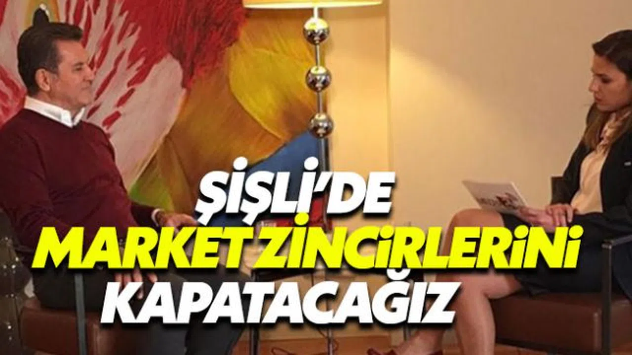 Mustafa Sarıgül: 'Şişli'de market zincirlerini kapatacağız'