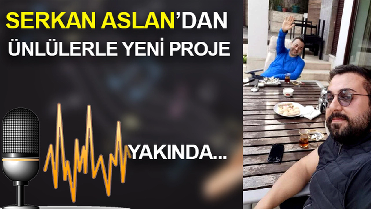 Serkan Aslan'dan Ünlülerle Yeni Proje! Yakında...