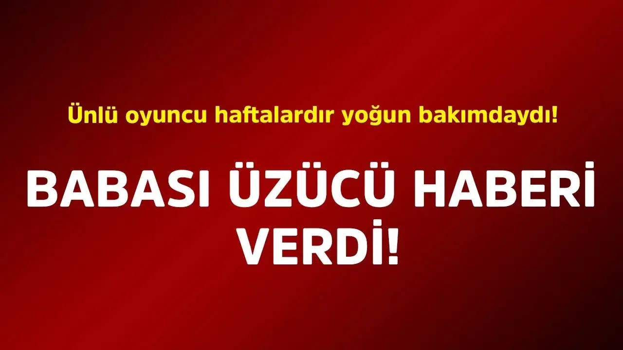 Ünlü Oyuncu İbrahim Yıldız'ın Babasından Acı Haber