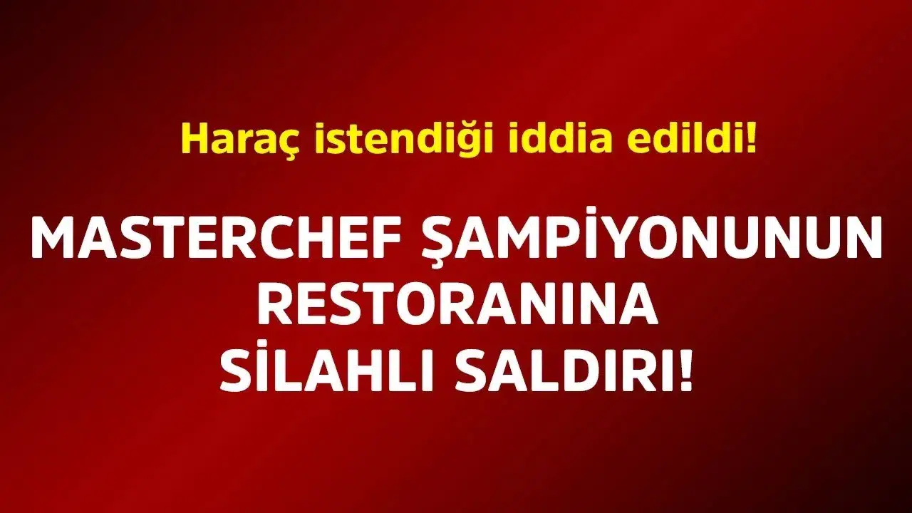 MasterChef Şampiyonu Serhat Doğramacı'nın Restoranına Silahlı Saldırı