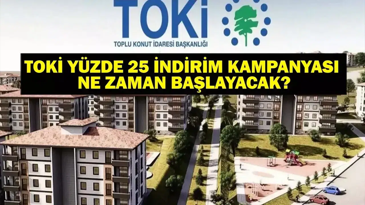 TOKİ Yüzde 25 İndirim Kampanyası Başlıyor