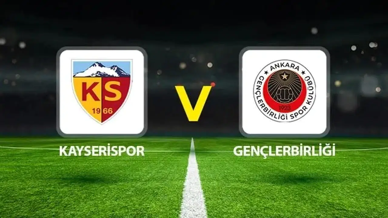 Kayserispor Gençlerbirliği Maçı Canlı İzleme Bilgileri