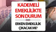Kademeli Erken Emeklilik Son Durum 2025