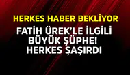 Fatih Ürek'in Sağlık Durumu Üzerine Şüpheler Devam Ediyor