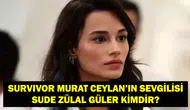 Survivor Murat Ceylan'ın Sevgilisi Sude Zülal Güler Kimdir?