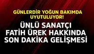Fatih Ürek'in Sağlık Durumu Hakkında Son Gelişmeler