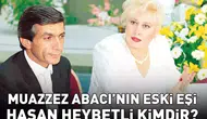 Muazzez Abacı'nın Eski Eşi Hasan Heybetli'nin Hayatı ve Ölümü