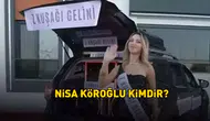 Nisa Köroğlu Kimdir? Gelin Evi Yarışmacısı Hakkında Bilgiler