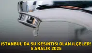 İstanbul İSKİ Su Kesintisi 5 Aralık 2025