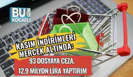 Kasım İndirimleri Mercek Altında: 93 Dosyaya Ceza, 12,9 Milyon Lira Yaptırım