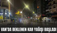 Van’da Beklenen Kar Yağışı Başladı