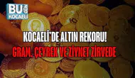 Kocaeli’de Altın Fiyatlarında Tarihi Zirve