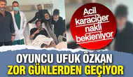 Oyuncu Ufuk Özkan Acil Karaciğer Nakli Bekliyor