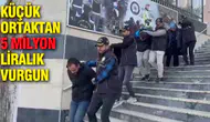 Küçük Ortaktan 5 Milyon Liralık Vurgun: İş İnsanı ve Ekip Arkadaşları Yakalandı