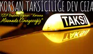 Korsan taksiciliğe 100 bin TL ceza getiren yeni düzenleme neler içeriyor?