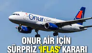 Onur Air için istinaf mahkemesinden sürpriz iflas kararı dönüşü