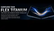 Samsung, yeni Flex Titanium ekran teknolojisini tanıttı