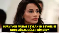 Survivor Murat Ceylan'ın Sevgilisi Sude Zülal Güler Kimdir?