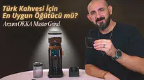 Türk Kahvesi için En Uygun Öğütücü: Arzum OKKA Master Grind İncelemesi