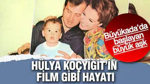 Büyükada’da Başlayan Büyük Aşk: Hülya Koçyiğit’in Film Gibi Hayatı