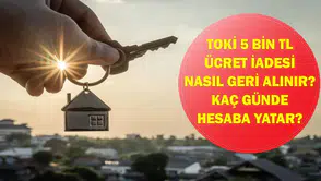 TOKİ Para İadesi Nasıl Alınır? 5 Bin TL Başvuru Ücreti Ne Zaman Geri Yatırılıyor?