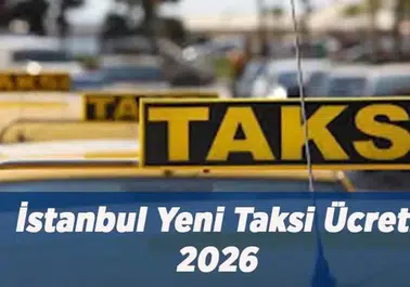 İstanbul'da 2026 Taksi Ücretleri Ne Kadar Oldu? Yeni Tarifeler Açıklandı