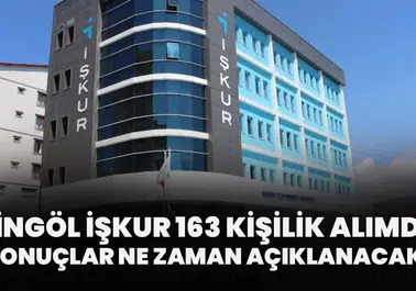 Bingöl İŞKUR 163 Kişilik Alımda Sonuçlar Ne Zaman Açıklanacak?