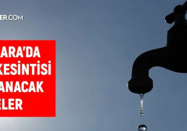 Ankara'da 12-13 mart tarihlerinde yaşanacak su kesintileri hakkında bilgilendirme
