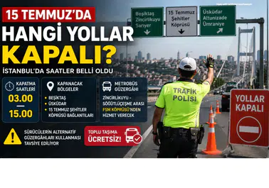 15 Temmuz'da hangi yollar kapalı? İstanbul'da trafik düzenlemesi başladı