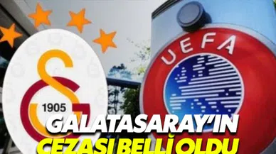 Galatasaray'ın UEFA'dan alacağı ceza belli oldu