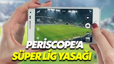 Süper Lig maçları artık Periscope'tan izlenemeyecek