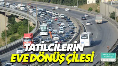 Tatilcilerin dönüş çilesi devam ediyor