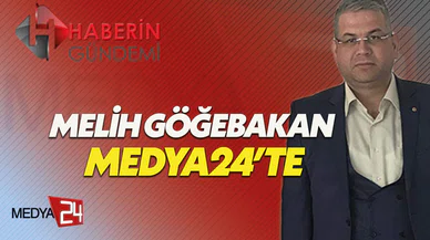 Melih Göğebakan Medya 24 ailesine katıldı