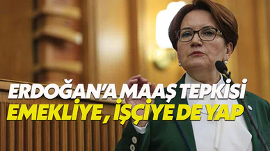 Meral Akşener'den Erdoğan'a maaş tepkisi