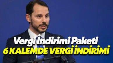 Vergi İndirimi Paketi açıklandı 6 Kalemde Vergi İndirimi