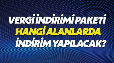 Hangi Alanlarda Vergi İndirimi yapılacak? ÖTV ve KDV indirimi