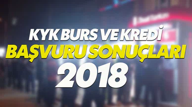 KYK Öğrenci Burs ve Kredi Başvuru Sonuçları 2018 açıklandı mı?