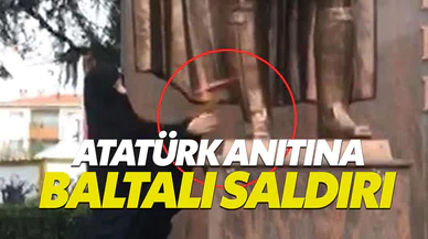Atatürk anıtına baltayla saldıran kadın yakalandı