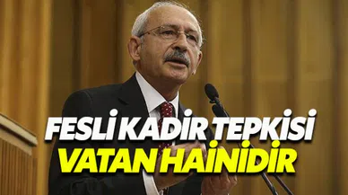 Kılıçdaroğlu: Fesli Kadir vatan hainidir