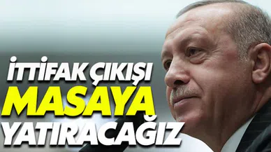 Erdoğan'dan sürpriz ittifak çıkışı: Masaya yatıracağız