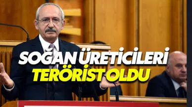 Kılıçdaroğlu: Soğan üreticileri terörist oldu